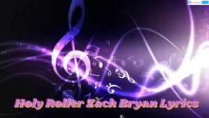 Holy Roller Lyrics – Zach Bryan & Sierra Ferrell