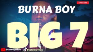 Big 7 Lyrics – Burna Boy