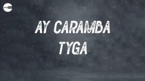 Ay Caramba Lyrics – Tyga