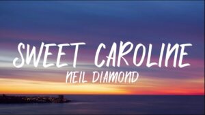 Sweet Caroline Lyrics - Neil Diamond