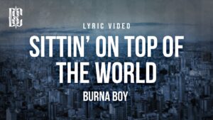 Sitting On Top Of The World Lyrics – Burna Boy & 21 Savage