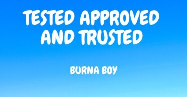 Tested, Approved & Trusted Lyrics – Burna Boy