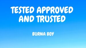 Tested, Approved & Trusted Lyrics – Burna Boy