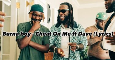 Cheat On Me Lyrics – Burna Boy & Dave