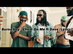 Cheat On Me Lyrics – Burna Boy & Dave