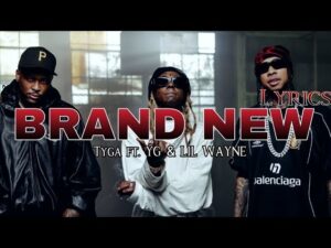 Brand New Lyrics – Tyga & Lil Wayne & YG