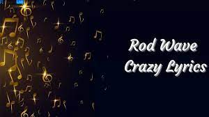 Crazy Lyrics – Rod Wave