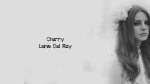 Cherry Lyrics – Lana Del Rey