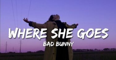Where She Goes Lyrics – Bad Bunny (English)