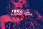 Angels Like You-Miley Cyrus