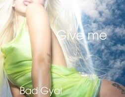 Give Me lYRICS by Bad Gyal