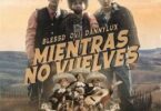 Mientras No Vuelves lYRICS by Ovi, Blessd & DannyLux