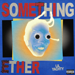 Something Ether Lyrics by Lil Yachty