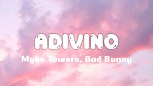 Adivino Lyrics.By Myke Towers & Bad Bunny