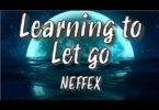 Learning To Let Go Lyrics By NEFFEX