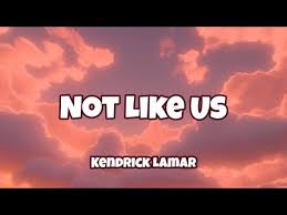 Not Like Us Lyrics By Kendrick Lamar