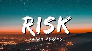 Risk Lyrics By Matias Gracie Abrams